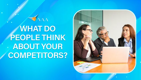 What do people think about your competitors