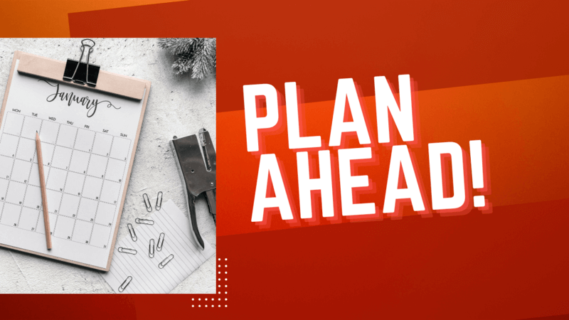 plan ahead