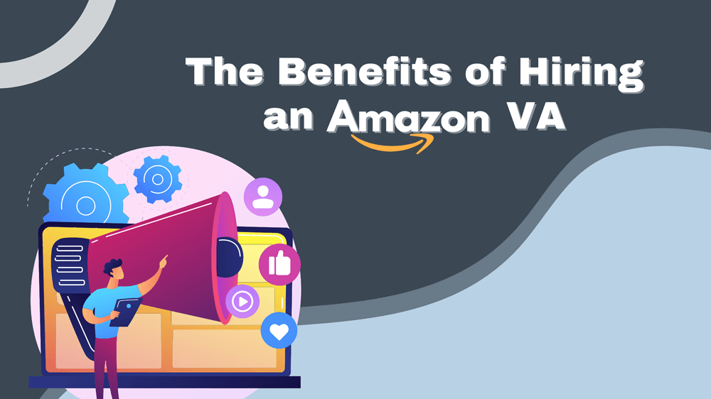 The benefits of hiring an amazon VA