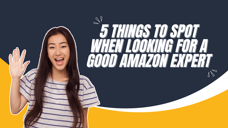 5 things to spot when looking for a good Amazon Expert