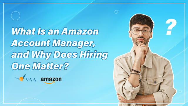 Why hiring an amazon account manager matter?