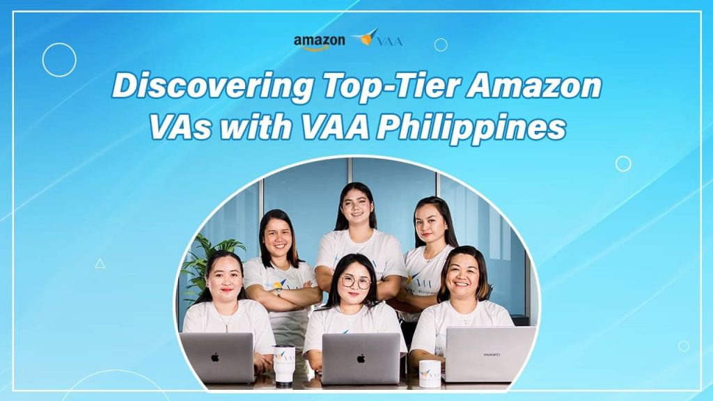 Discovering top tier amazon VA's with VAA philippines