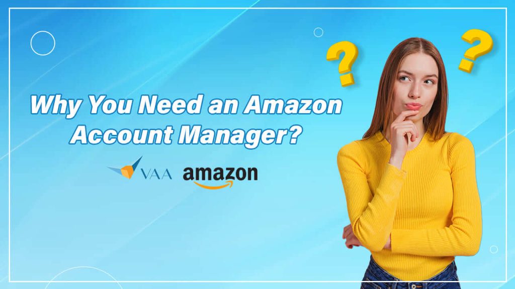 Why you need an amazon account manager