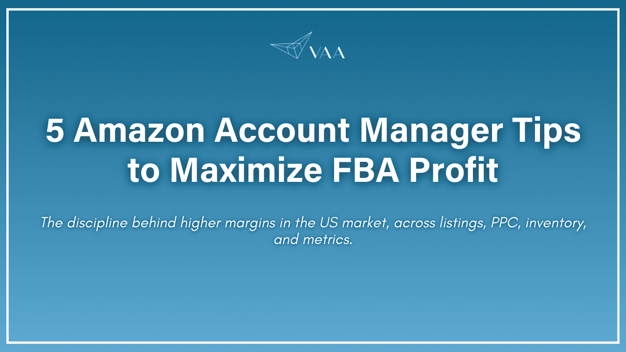5 amazon account manager tips to maximize FBA profit