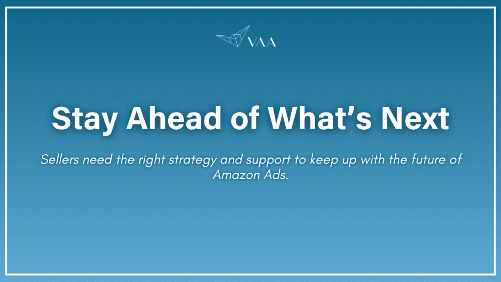 Amazon ads - Stay ahead of what's next