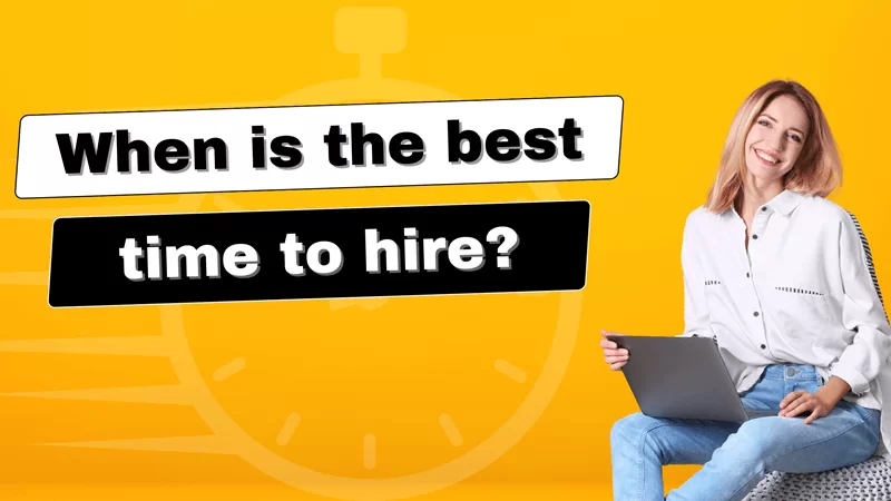 When is the best time to hire
