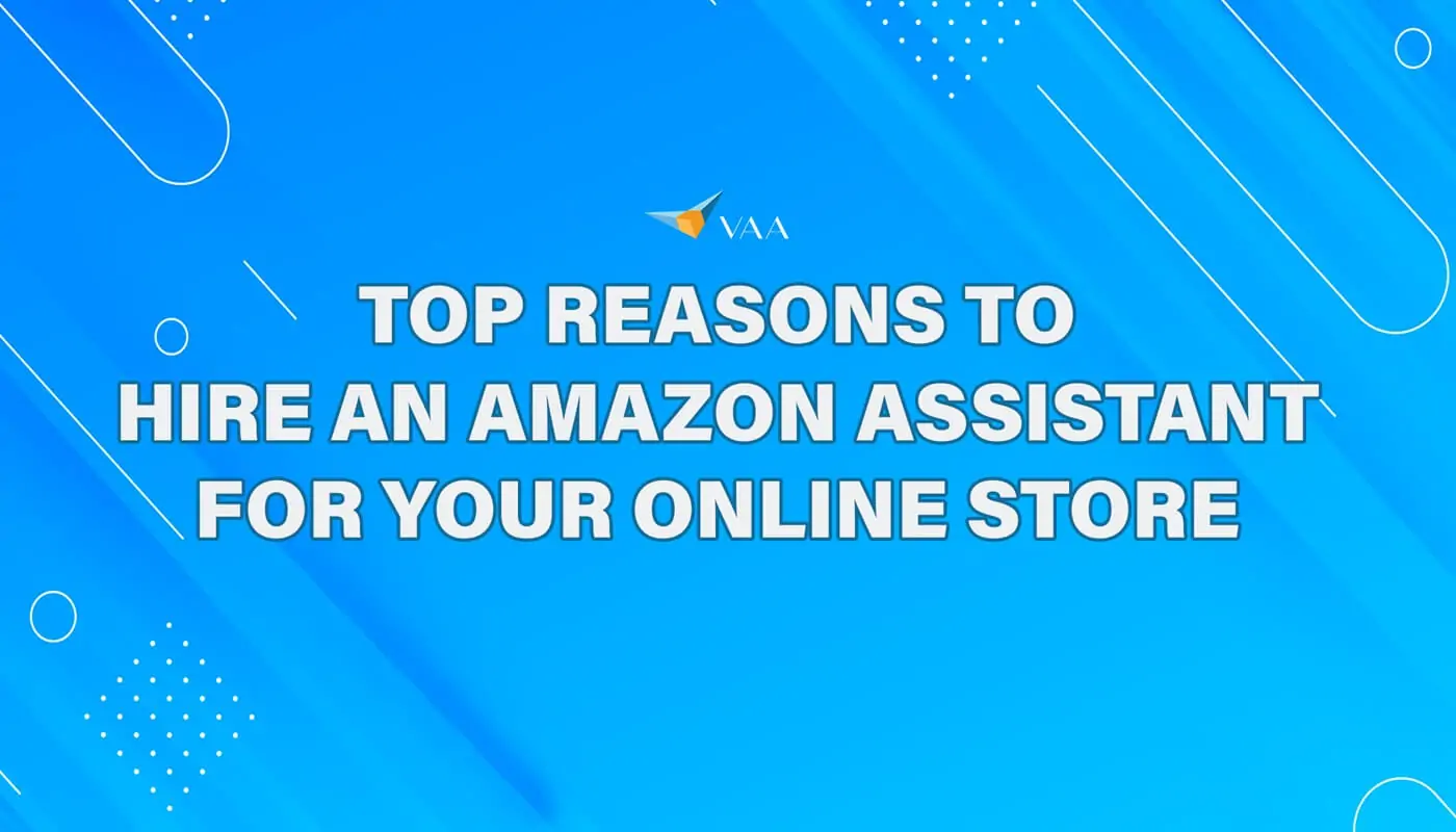 Reasons to Hire an Amazon Assistant