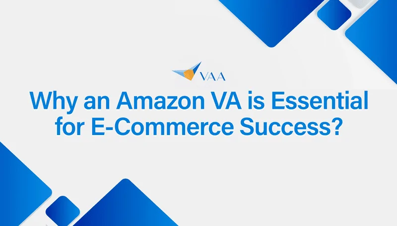 Why an Amazon VA is Essential for E-Commerce Success